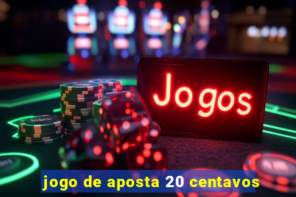 jogo de aposta 20 centavos